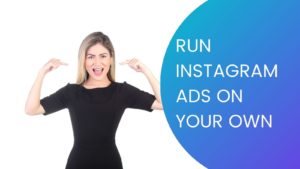 how to run instagram ads on my own